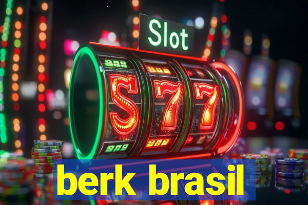 berk brasil